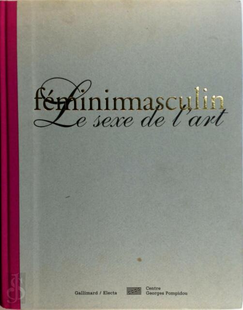 Fémininmasculin - Marie-Lauré Bernadac, Bernard Marcadé, Centre Georges Pompidou Fémininmasculin - Marie-Lauré Bernadac, Bernard Marcadé, Centre Georges Pompidou