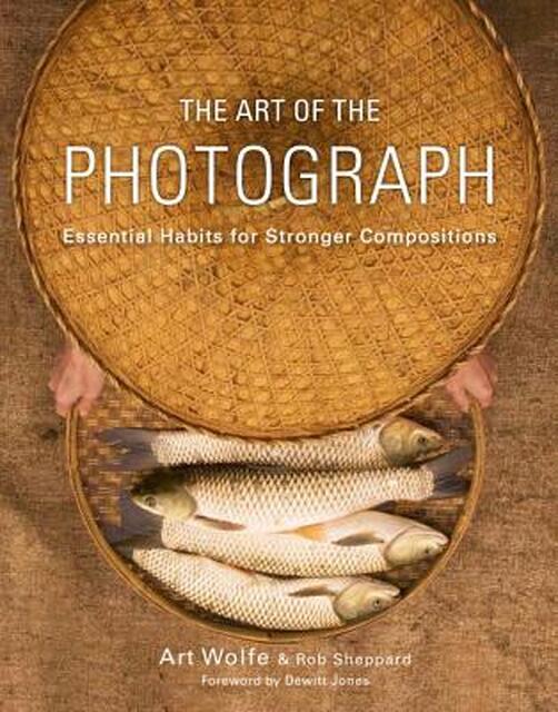 The Art of the Photograph - Art Wolfe, Rob Sheppard The Art of the Photograph - Art Wolfe, Rob Sheppard