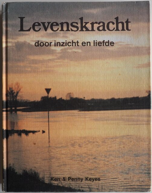 Levenskracht door inzicht en liefde - Ken Keyes (jr.), Penny Keyes Levenskracht door inzicht en liefde - Ken Keyes (jr.), Penny Keyes