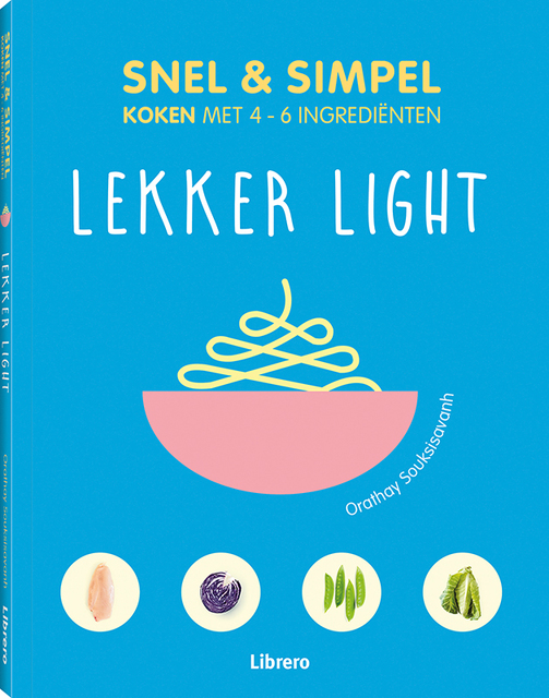 Lekker light - Snel & simpel koken met 4-6 ingrediënten - Orathay Souksisavan Lekker light - Snel & simpel koken met 4-6 ingrediënten - Orathay Souksisavan