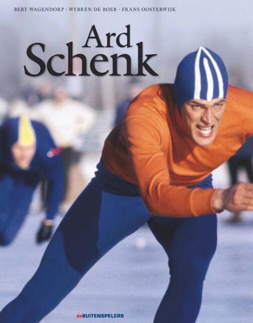Ard Schenk - Bert Wagendorp, Wybren de Frans / Boer Oosterwijk Ard Schenk - Bert Wagendorp, Wybren de Frans / Boer Oosterwijk