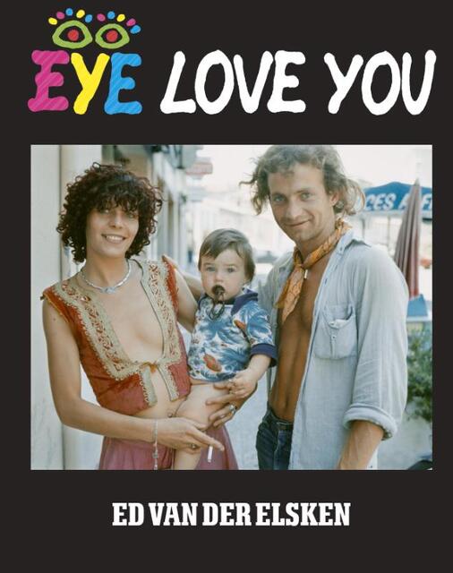 Eye love you - Ed van der Elsken Eye love you - Ed van der Elsken