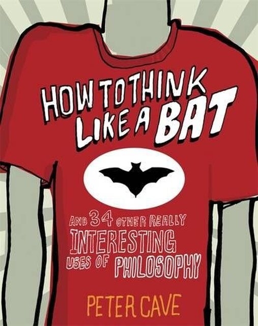 How to Think Like a Bat - Peter Cave How to Think Like a Bat - Peter Cave