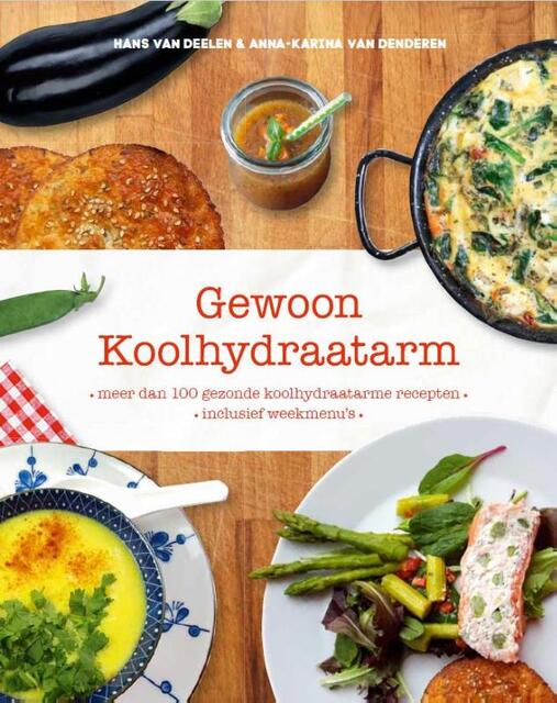 Gewoon koolhydraatarm - Anna-Karina van Denderen, Hans van Deelen Gewoon koolhydraatarm - Anna-Karina van Denderen, Hans van Deelen