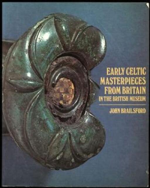 Early Celtic Masterpieces from Britain in the British Museum - J. W. Brailsford Early Celtic Masterpieces from Britain in the British Museum - J. W. Brailsford