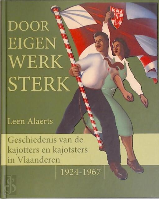 Door eigen werk sterk - Leen Alaerts, Lieve Claes, Alexis Vermeylen Door eigen werk sterk - Leen Alaerts, Lieve Claes, Alexis Vermeylen