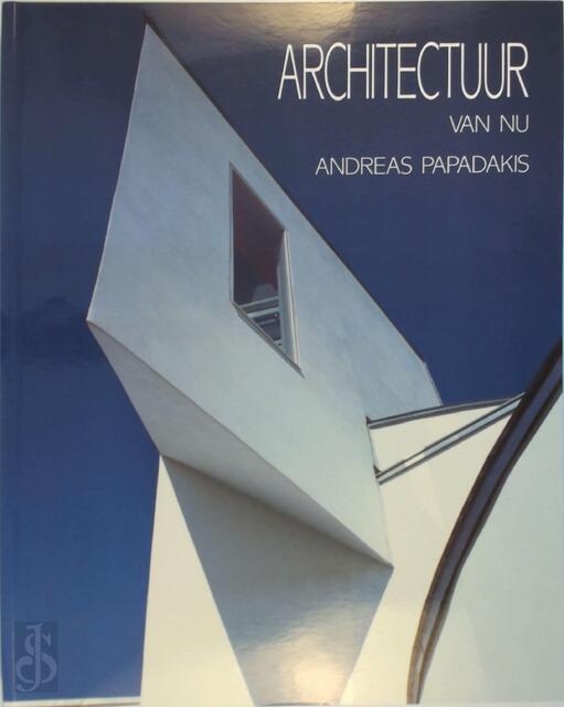Architectuur van nu - Andreas Papadakis, James Steele, Willem Oorthuizen, P.M. den Engelse Architectuur van nu - Andreas Papadakis, James Steele, Willem Oorthuizen, P.M. den Engelse