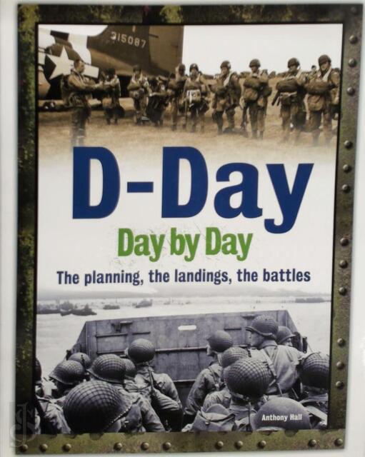 D-Day Day by Day - Anthony Hall D-Day Day by Day - Anthony Hall