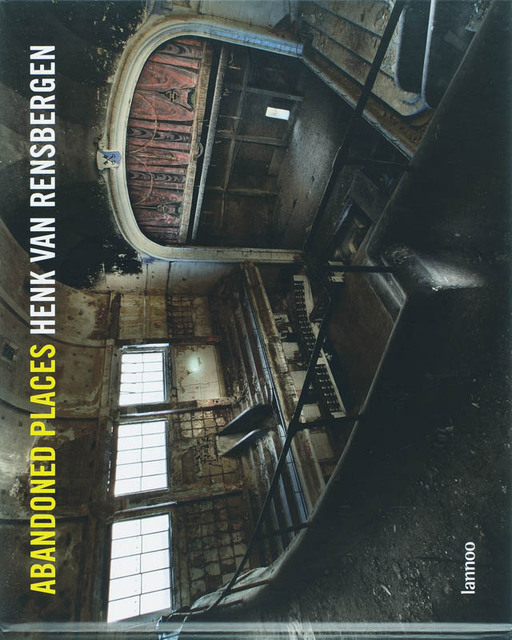 Abandoned places - Henk van Rensbergen Abandoned places - Henk van Rensbergen