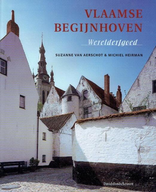 Vlaamse Begijnhoven - Suzanne van Aerschot, Michiel Heirman Vlaamse Begijnhoven - Suzanne van Aerschot, Michiel Heirman