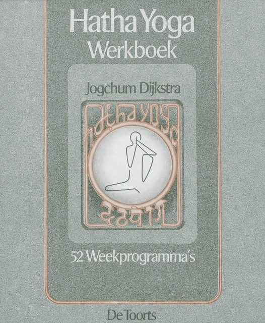 Hatha yoga Werlboek - Jogchum Dijkstra Hatha yoga Werlboek - Jogchum Dijkstra