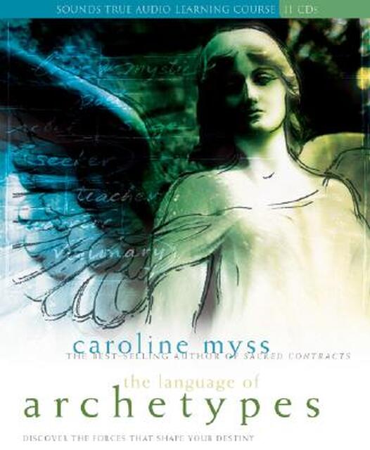 The Language of Archetypes - Caroline Myss The Language of Archetypes - Caroline Myss