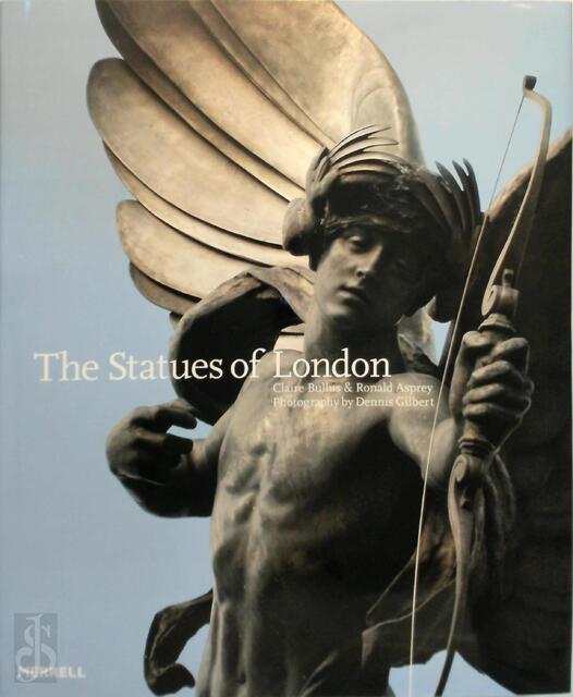 The statues of London - Claire Bullus, Ronald Asprey, Dennis Gilbert The statues of London - Claire Bullus, Ronald Asprey, Dennis Gilbert