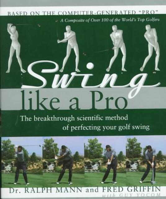 Swing Like a Pro - Ralph Mann, Fred Griffin, Guy Yocom Swing Like a Pro - Ralph Mann, Fred Griffin, Guy Yocom
