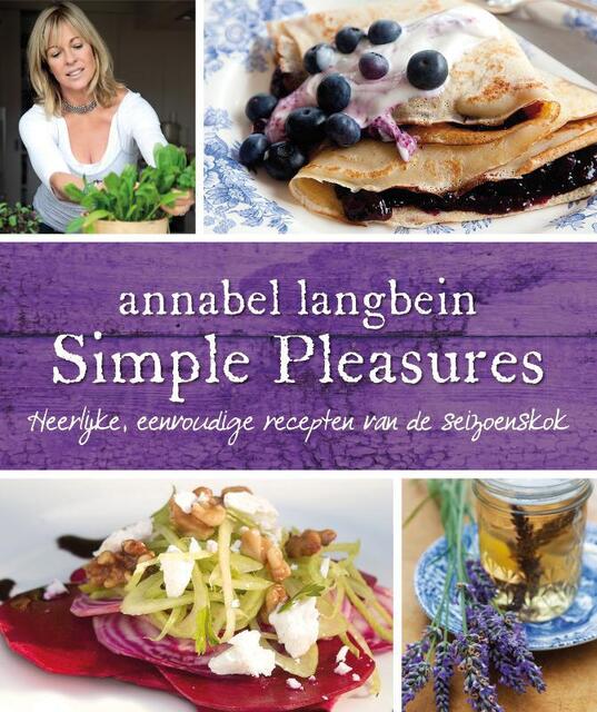 Simple pleasures - Annabel Langbein Simple pleasures - Annabel Langbein