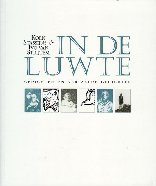 In de luwte - Koenraad Stassijns, Ivo van Strijtem (Pseud. van Ivo Evenepoel.), Bram Malisse In de luwte - Koenraad Stassijns, Ivo van Strijtem (Pseud. van Ivo Evenepoel.), Bram Malisse