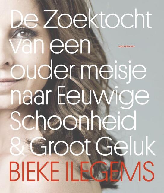 De Zoektocht van een ouder meisje naar Eeuwige Schoonheid en Groot Geluk - Bieke Ilegems De Zoektocht van een ouder meisje naar Eeuwige Schoonheid en Groot Geluk - Bieke Ilegems