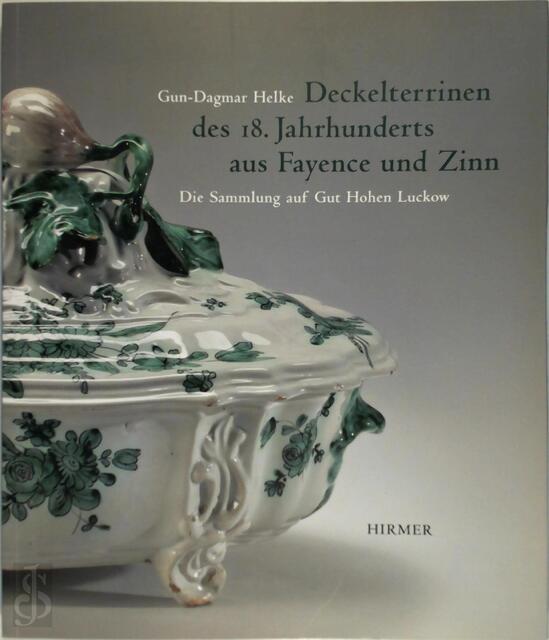 Deckelterrinen des 18. Jahrhunderts aus Fayence und Zinn - Gun D. Helke Deckelterrinen des 18. Jahrhunderts aus Fayence und Zinn - Gun D. Helke