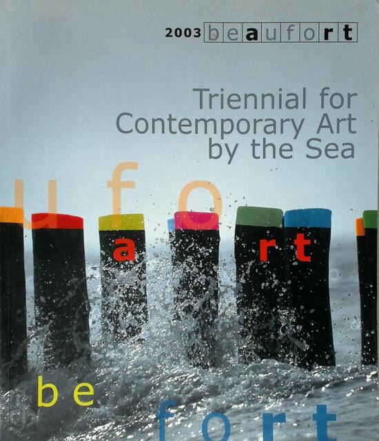 2003 Beaufort - Triennial for contemporary art by the sea - Willy van Den Bussche, Gunter Pertry, Piet Jaspaert, Roger Raveel, Hugo Claus 2003 Beaufort - Triennial for contemporary art by the sea - Willy van Den Bussche, Gunter Pertry, Piet Jaspaert, Roger Raveel, Hugo Claus