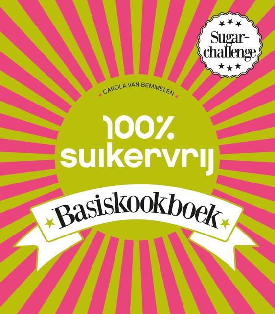 100% Suikervrij Basiskookboek - Carola Van Bemmelen 100% Suikervrij Basiskookboek - Carola Van Bemmelen