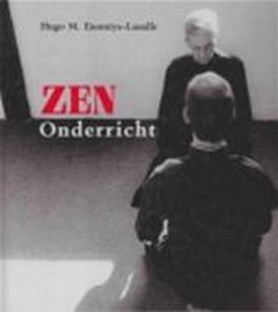 Zen-onderricht - Hugo M. Enomiya-Lassalle, Roland Ropers, Aleid Swierenga Zen-onderricht - Hugo M. Enomiya-Lassalle, Roland Ropers, Aleid Swierenga