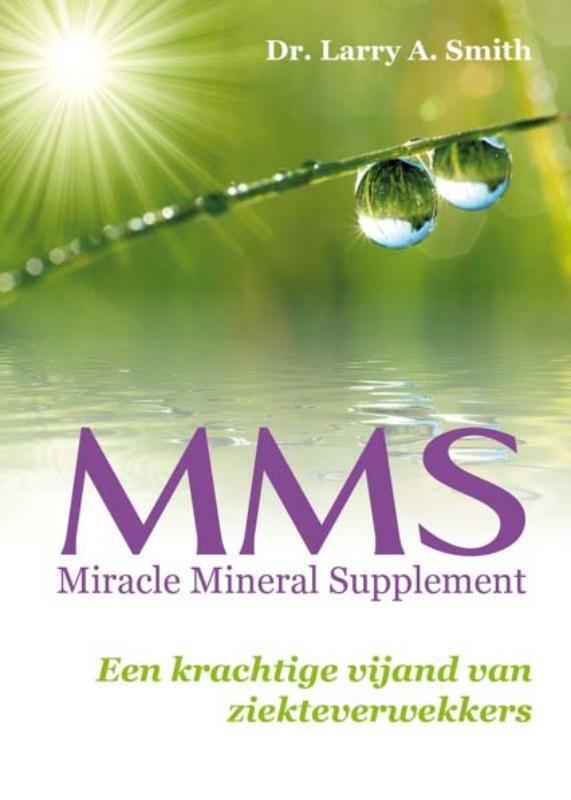 MMS Miracle Mineral Supplement Larry A. Smith (ISBN 9789460150104
