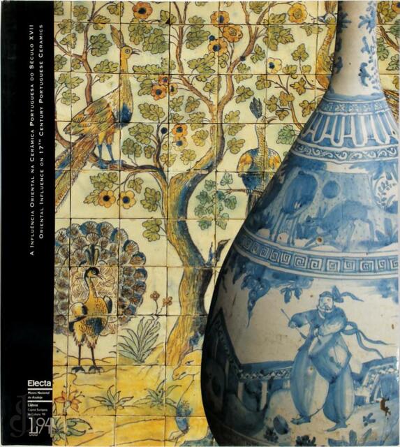 A Influência oriental na cerâmica portuguesa do Século XVII - Maria Antónia Pinto de Matos, João Pedro Monteiros A Influência oriental na cerâmica portuguesa do Século XVII - Maria Antónia Pinto de Matos, João Pedro Monteiros