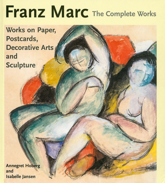 Franz Marc – The Complete Works vol. 2 - Annegret Hoberg, Isabelle Jansen Franz Marc – The Complete Works vol. 2 - Annegret Hoberg, Isabelle Jansen