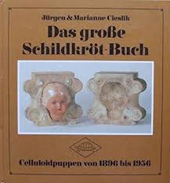 Das grosse Schildkröt-Buch : Celluloidpuppen von 1896 - 1956. - J & M Cieslik Das grosse Schildkröt-Buch : Celluloidpuppen von 1896 - 1956. - J & M Cieslik