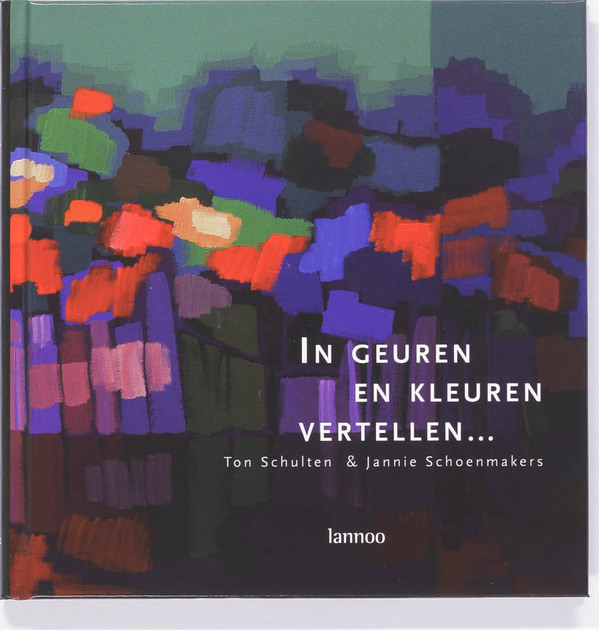 In geuren en kleuren vertellen.... T. Schulten, J. Schoenmakers (ISBN 9789020976281) De In geuren en kleuren vertellen.... T. Schulten, J. Schoenmakers (ISBN 9789020976281) De
