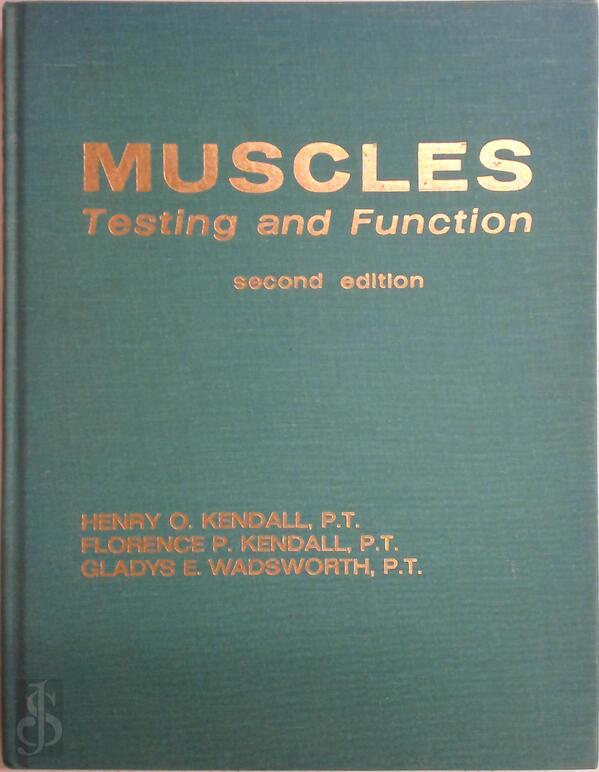 Muscles, Testing and Function [by] Henry Otis Kendall, Florence ...