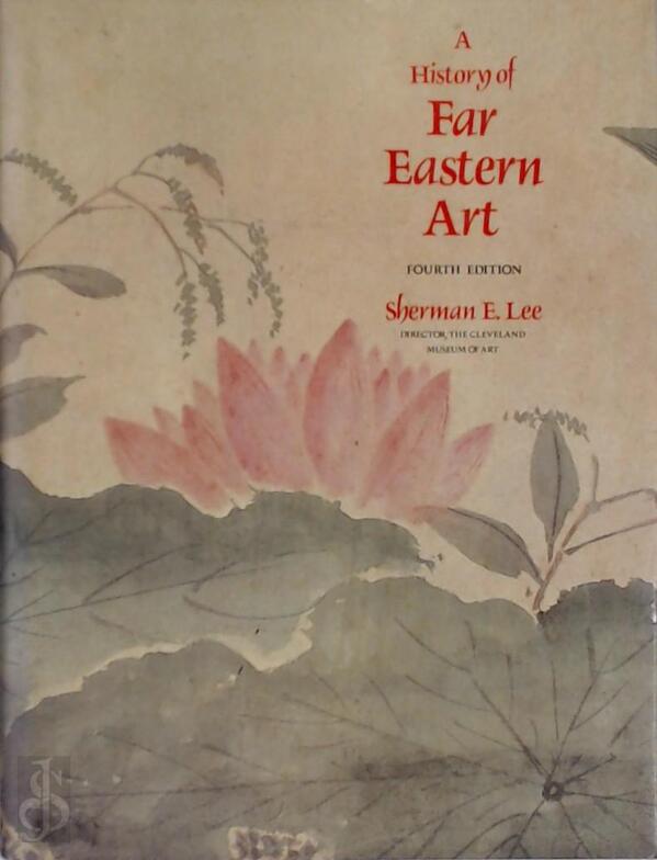 A History of Far Eastern Art Sherman E. Lee (ISBN 9780810910805