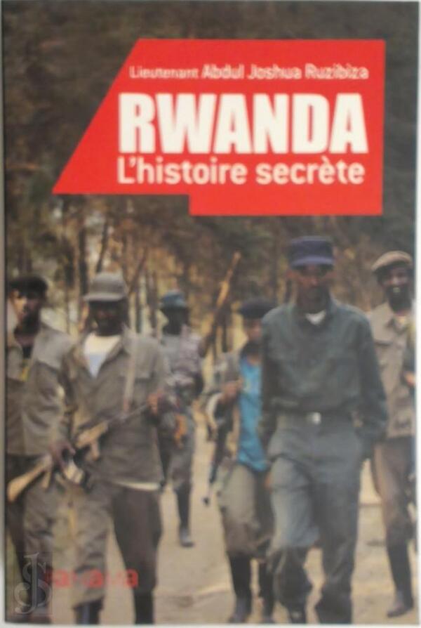 Rwanda, l'histoire secrète - Abdul Joshua Ruzibiza - (ISBN ...