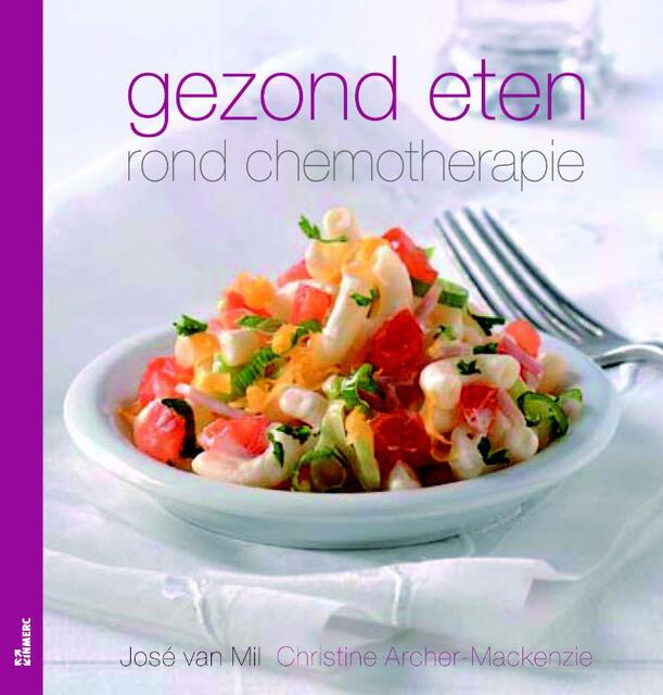 Gezond eten rond chemotherapie - J. van Mil, C. Archer Makenzie Gezond eten rond chemotherapie - J. van Mil, C. Archer Makenzie
