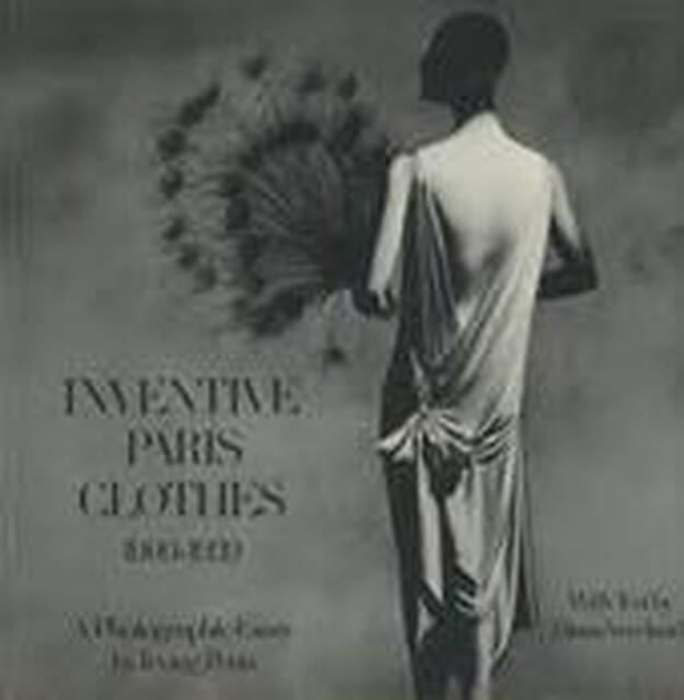 Inventive Paris clothes, 1909-1939 - Irving Penn, Diana Vreeland Inventive Paris clothes, 1909-1939 - Irving Penn, Diana Vreeland