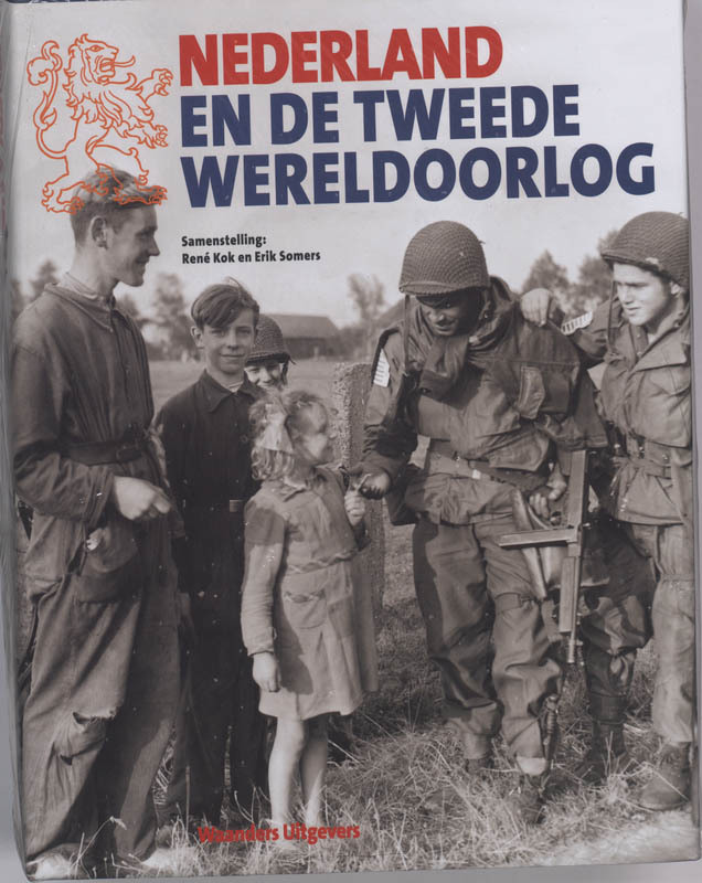 Nederland en de Tweede Wereldoorlog René Kok, Erik Somers (ISBN 9789040090769) De Slegte