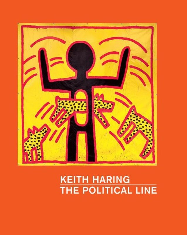 Keith Haring- The Political Line - Keith Haring, Dieter Buchhart