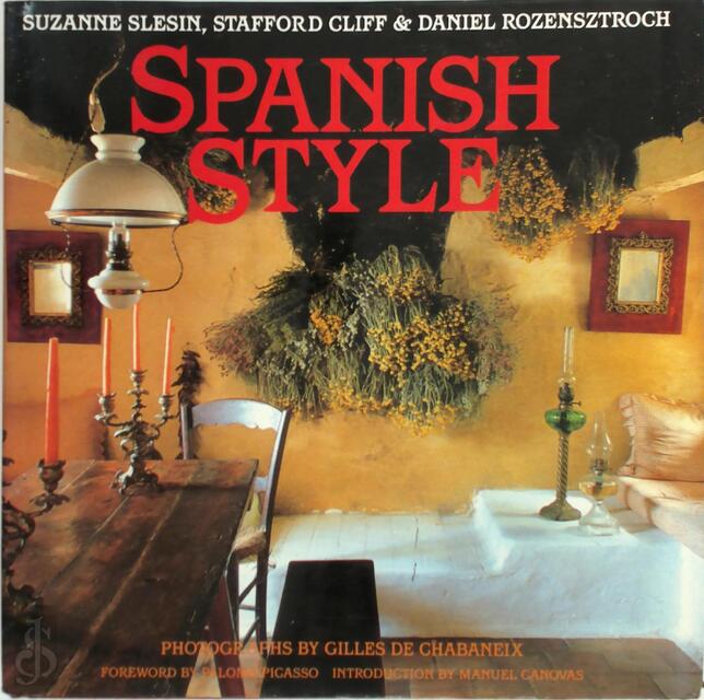 Spanish style - Suzanne Slesin, Stafford Cliff, Daniel Rozensztroch Spanish style - Suzanne Slesin, Stafford Cliff, Daniel Rozensztroch