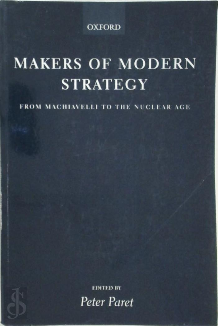 Makers of Modern Strategy From Machiavelli to the Nuclear Age Peter