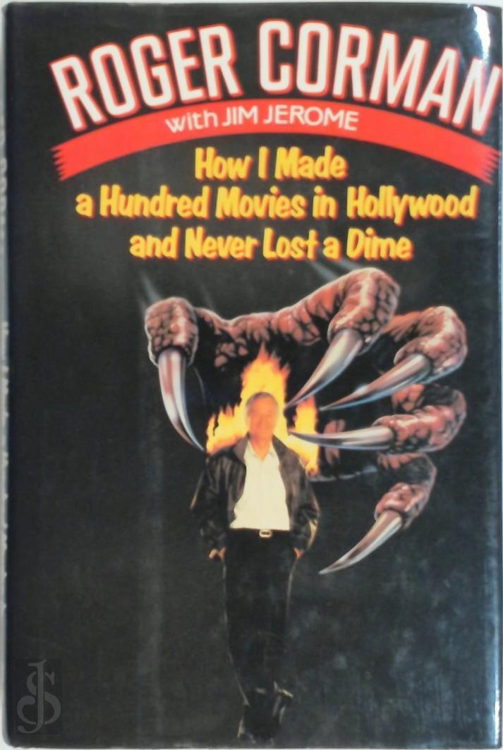 How I made a hundred movies in Hollywood and never lost a dime Roger