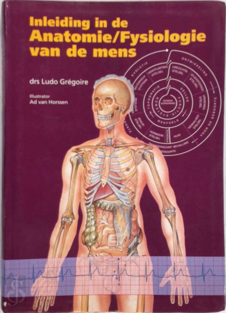 Inleiding in de anatomie/fysiologie van de mens Ludo Grégoire (ISBN 9789023836193) De Slegte