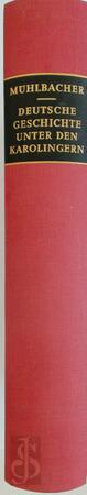 Deutsche Geschichte unter den Karolingern - Engelbert Mühlbacher