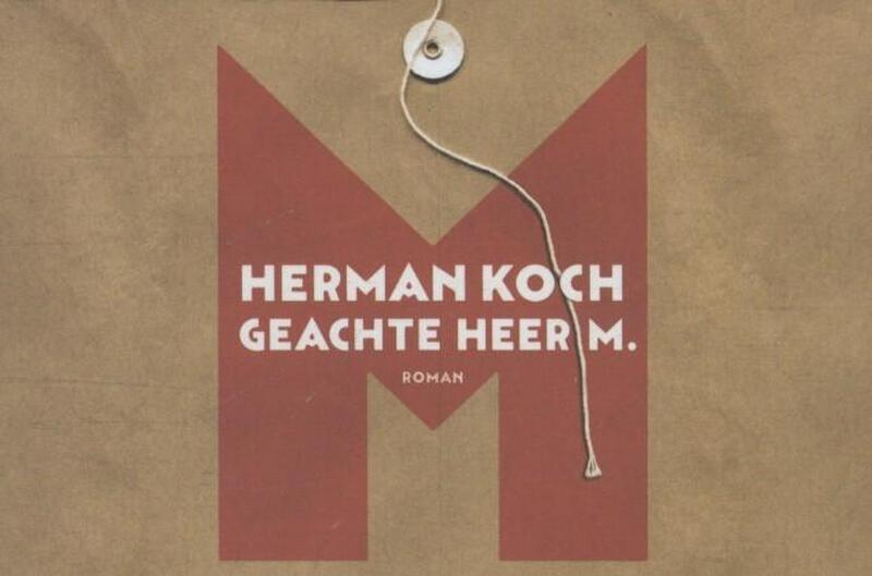 Geachte heer M. - Dwarsligger - Herman Koch Geachte heer M. - Dwarsligger - Herman Koch