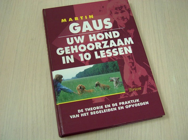 Uw hond gehoorzaam in 10 lessen + werkschrift - Martin Gaus Uw hond gehoorzaam in 10 lessen + werkschrift - Martin Gaus