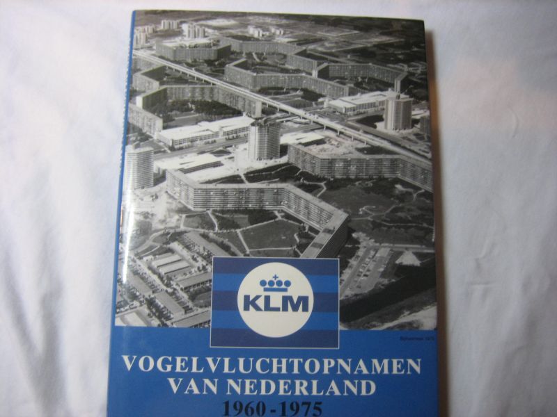 Vogelvluchtopnamen van Nederland 1960-1975 - S. Derks Vogelvluchtopnamen van Nederland 1960-1975 - S. Derks