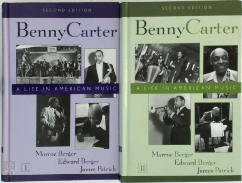 Benny Carter : A Life in American Music - Morroe Berger, Edward Berger, James Patrick Benny Carter : A Life in American Music - Morroe Berger, Edward Berger, James Patrick