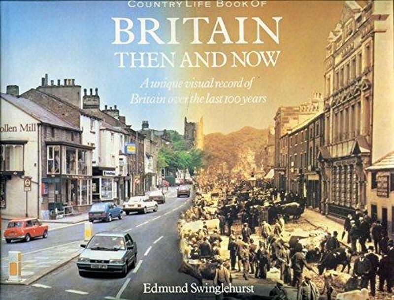 Country Life Book of Britain Then and Now - Edmund Swinglehurst Country Life Book of Britain Then and Now - Edmund Swinglehurst