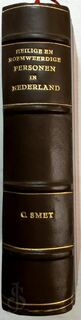 Heylige en roemweerdige persoonen, de welke in de acht laeste eeuwen bezonderlyk medegewerkt hebben om de Roomsch-catholyke religie, in geheel Nederland, uyt-te-breyden, vast-te-stellen en te bewaeren - C. Smet