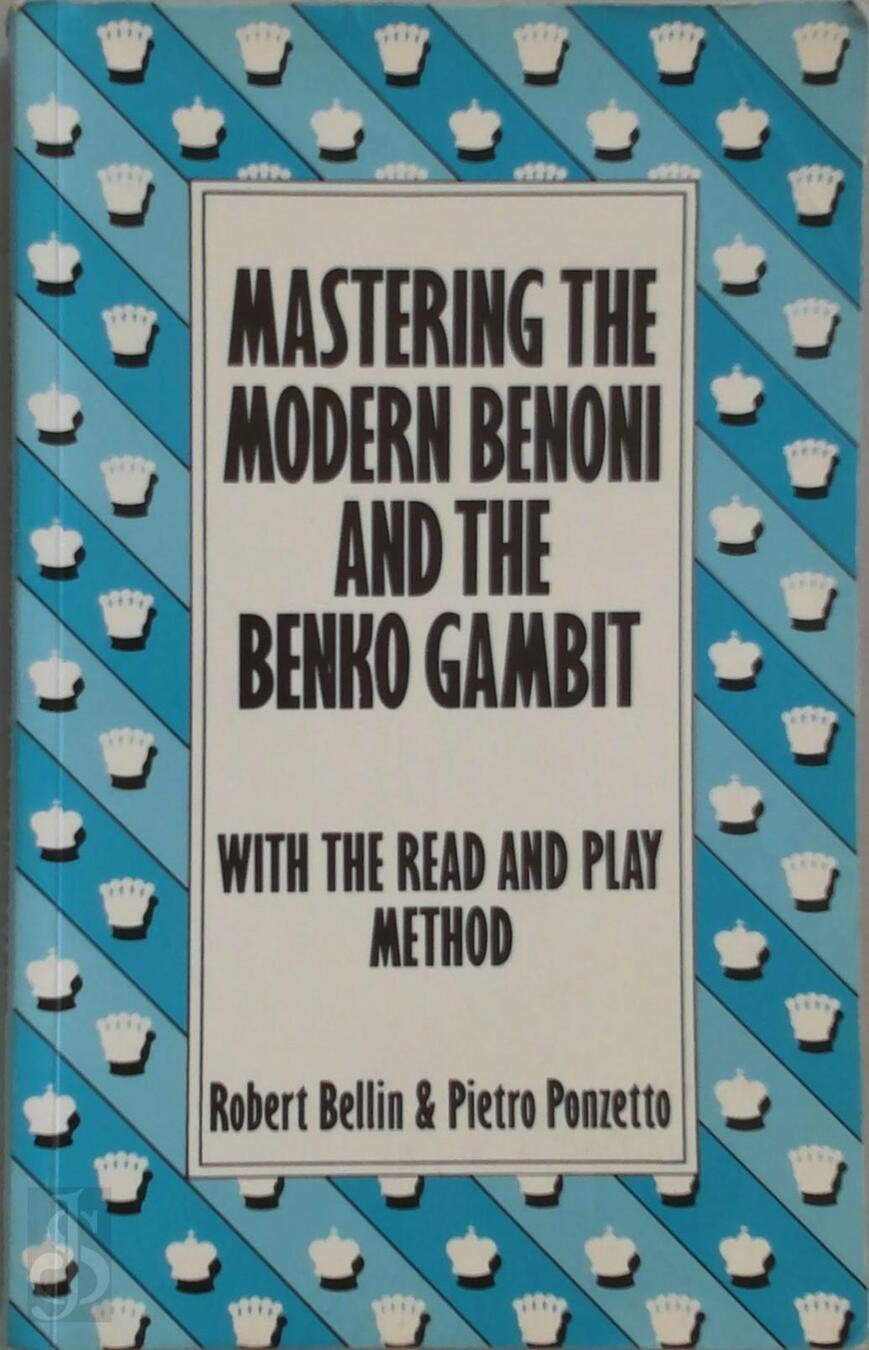 Mastering the Modern Benoni and the Benko Gambit Robert Bellin, Pietro Ponzetto (ISBN