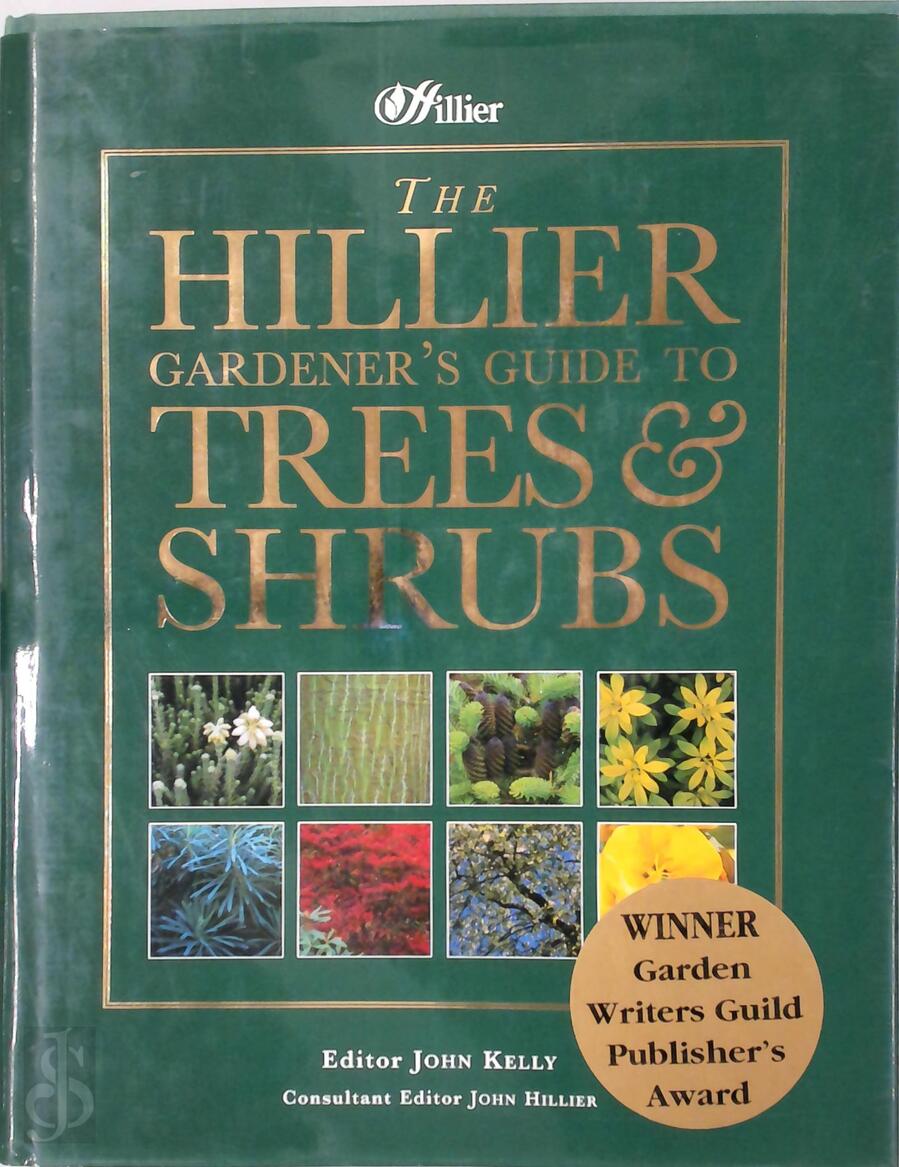 The Hillier Gardener's Guide to Trees & Shrubs John Kelly, John